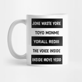 JONE WASTE YORE TOYE MONME YORALL REDIII THE VOICE INSIDE MOYE YEDD Mug